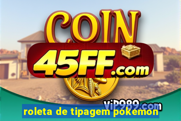 roleta de tipagem pokemon